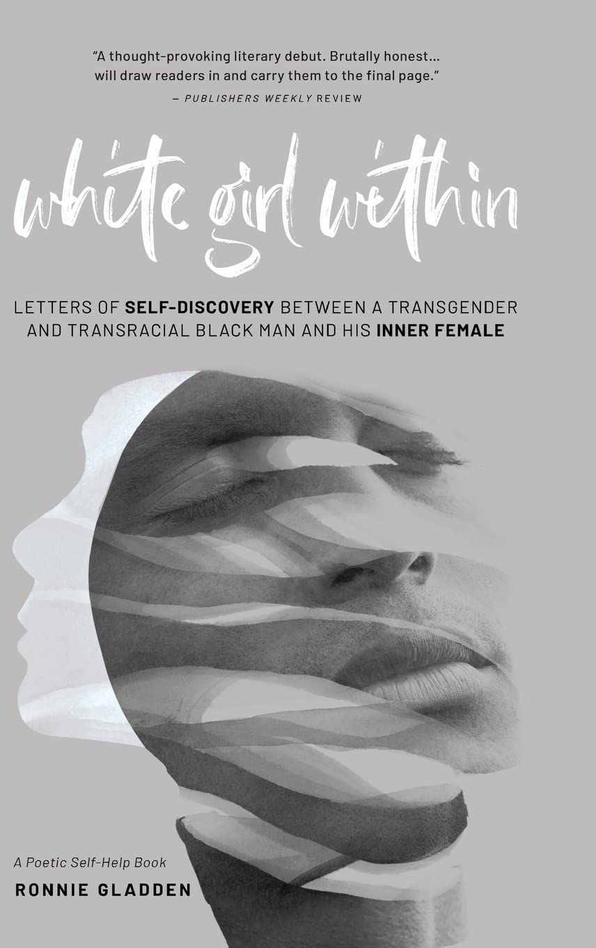 White Girl Within: Letters of Self-Discovery Between a Transgender and Transracial Black Man and His Inner Female