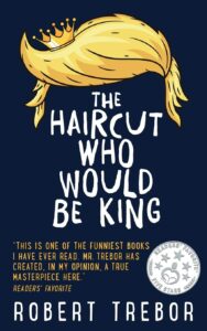 Part 7 of “The Haircut Who Would Be King” by Robert Trebor Blog Tour