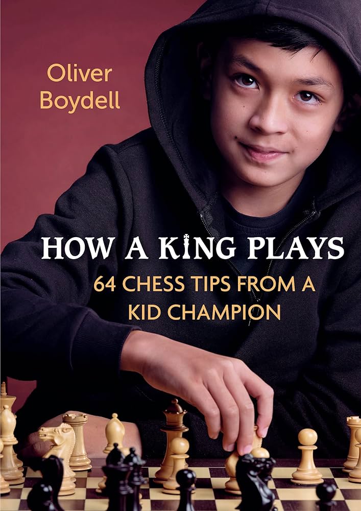 How a King Plays: 64 Chess Tips from a Kid Champion