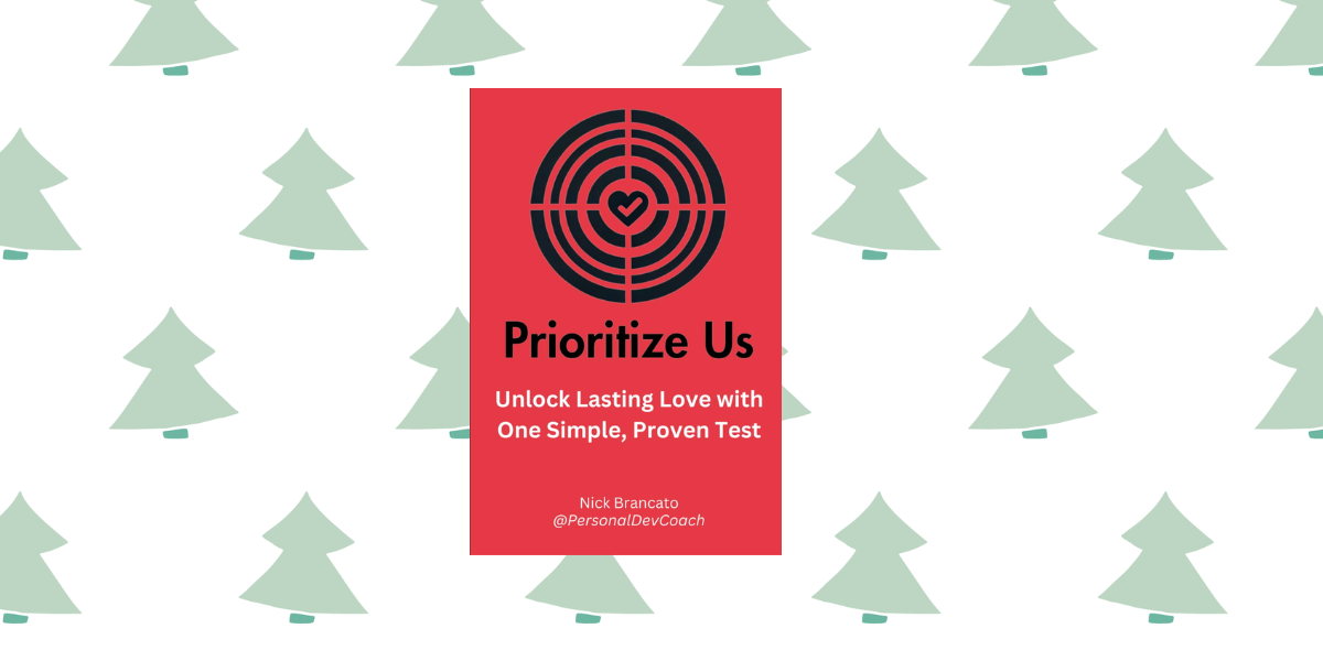 Prioritize Us: Unlock Lasting Love with One Simple, Proven Test by Nick Brancato